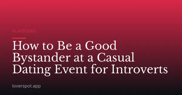 How to Be a Good Bystander at a Casual Dating Event for Introverts