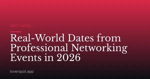 Real-World Dates from Professional Networking Events in 2026