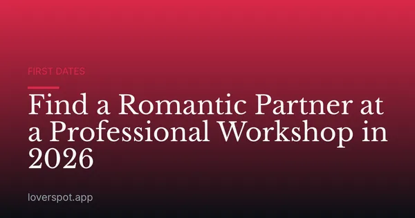 Find a Romantic Partner at a Professional Workshop in 2026