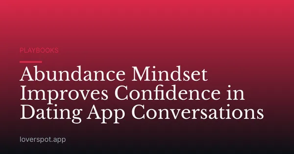 Abundance Mindset Improves Confidence in Dating App Conversations