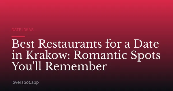 Best Restaurants for a Date in Krakow: Romantic Spots You'll Remember