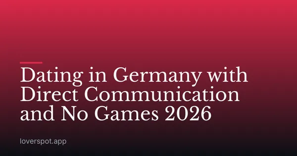 Dating in Germany with Direct Communication and No Games 2026