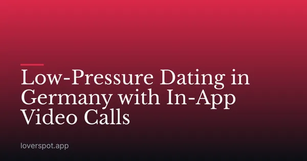 Low-Pressure Dating in Germany with In-App Video Calls
