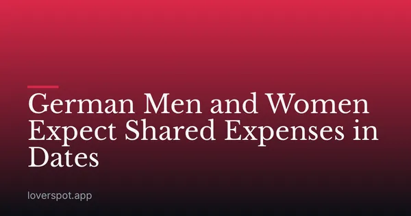 German Men and Women Expect Shared Expenses in Dates