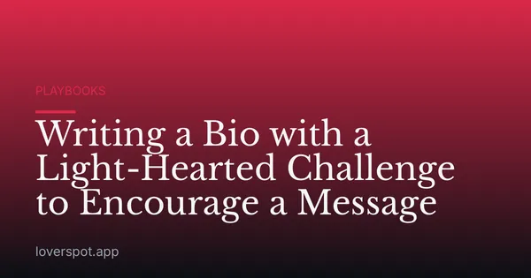 Writing a Bio with a Light-Hearted Challenge to Encourage a Message