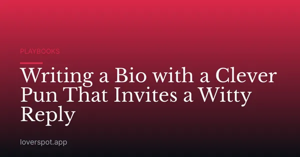 Writing a Bio with a Clever Pun That Invites a Witty Reply