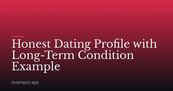 Honest Dating Profile with Long-Term Condition Example