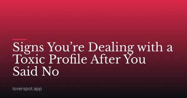 Signs You’re Dealing with a Toxic Profile After You Said No