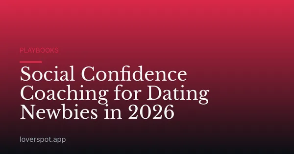 Social Confidence Coaching for Dating Newbies in 2026
