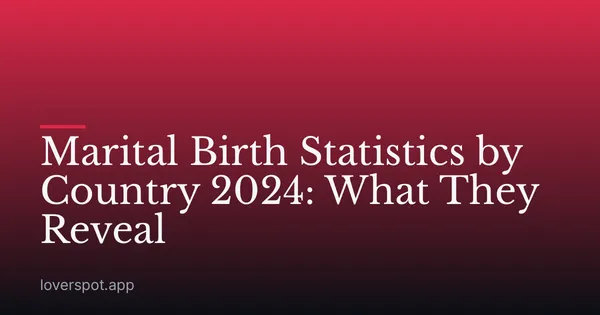 Marital Birth Statistics by Country 2024: What They Reveal