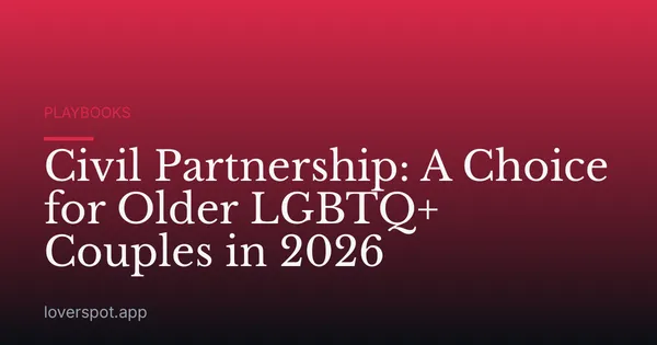 Civil Partnership: A Choice for Older LGBTQ+ Couples in 2026