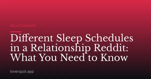Different Sleep Schedules in a Relationship Reddit: What You Need to Know