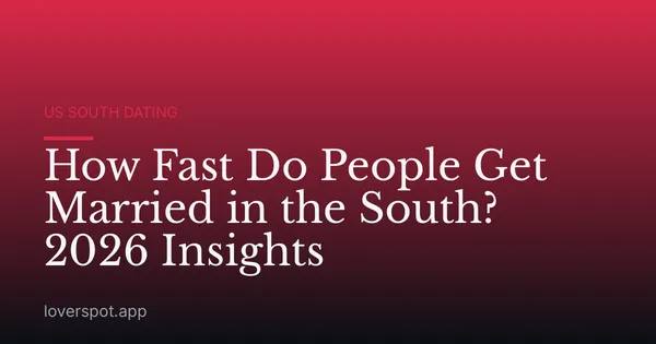 How Fast Do People Get Married in the South? 2026 Insights