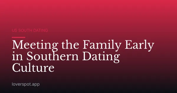 Meeting the Family Early in Southern Dating Culture