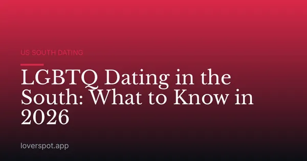 LGBTQ Dating in the South: What to Know in 2026