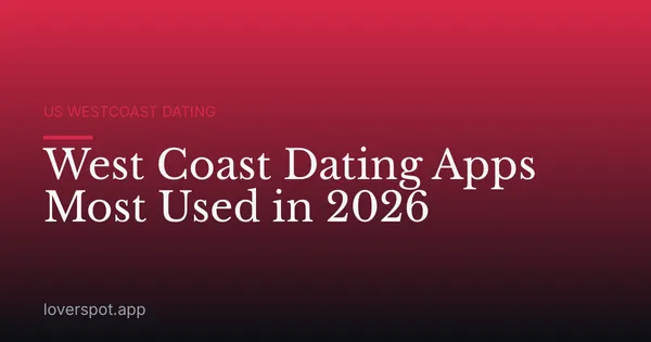 West Coast Dating Apps Most Used in 2026