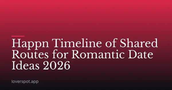 Happn Timeline of Shared Routes for Romantic Date Ideas 2026