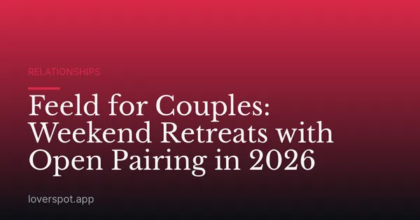 Feeld for Couples: Weekend Retreats with Open Pairing in 2026