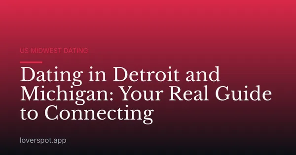 Dating in Detroit and Michigan: Your Real Guide to Connecting