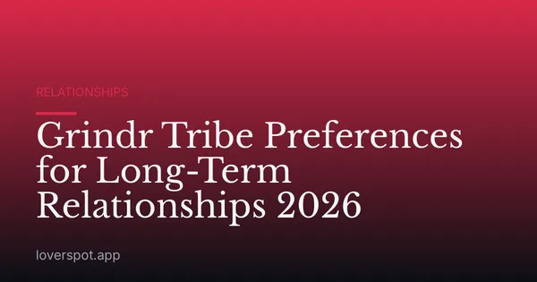 Grindr Tribe Preferences for Long-Term Relationships 2026