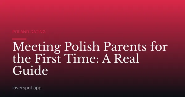 Meeting Polish Parents for the First Time: A Real Guide
