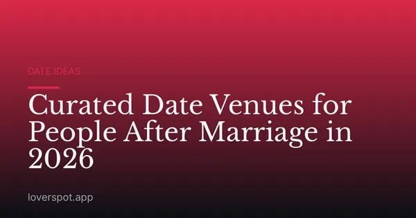 Curated Date Venues for People After Marriage in 2026