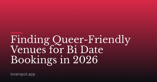 Finding Queer-Friendly Venues for Bi Date Bookings in 2026