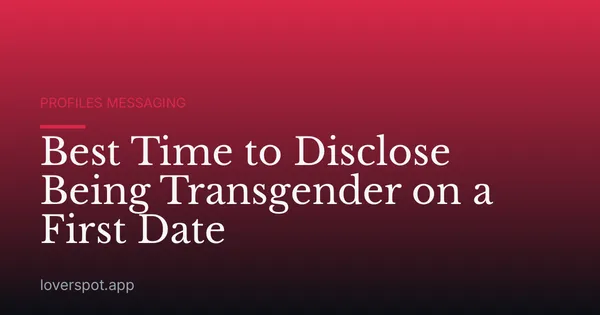 Best Time to Disclose Being Transgender on a First Date