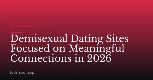 Demisexual Dating Sites Focused on Meaningful Connections in 2026
