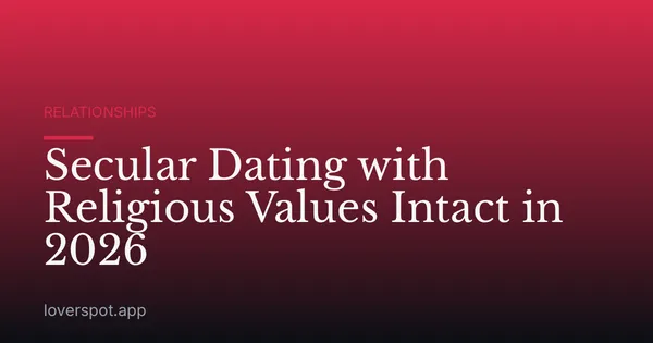 Secular Dating with Religious Values Intact in 2026