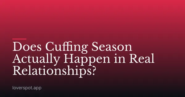 Does Cuffing Season Actually Happen in Real Relationships?