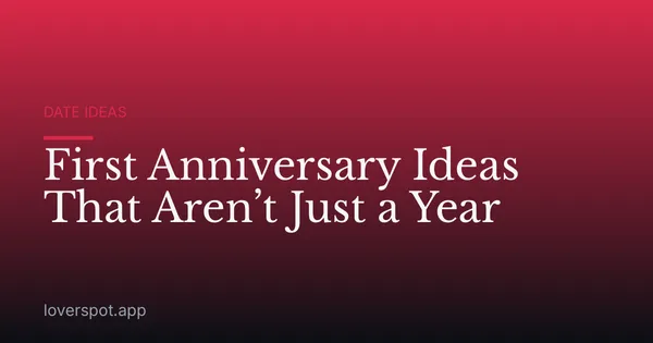 First Anniversary Ideas That Aren’t Just a Year