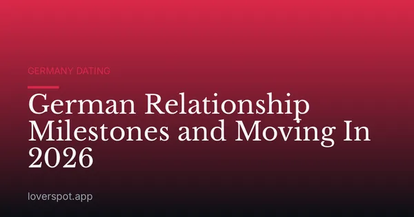 German Relationship Milestones and Moving In 2026