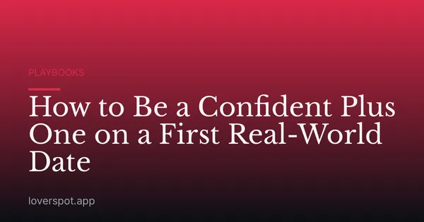 How to Be a Confident Plus One on a First Real-World Date