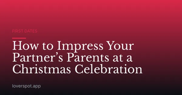 How to Impress Your Partner’s Parents at a Christmas Celebration