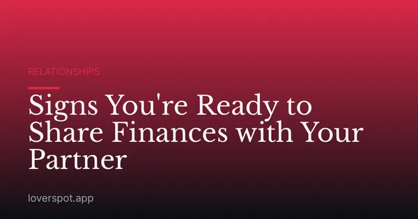 Signs You're Ready to Share Finances with Your Partner