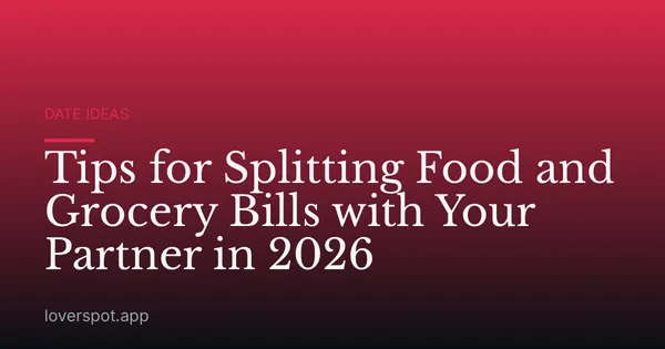 Tips for Splitting Food and Grocery Bills with Your Partner in 2026