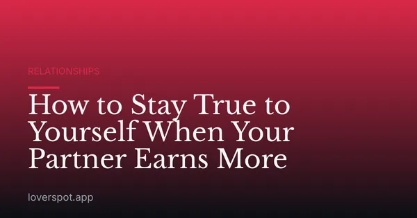 How to Stay True to Yourself When Your Partner Earns More