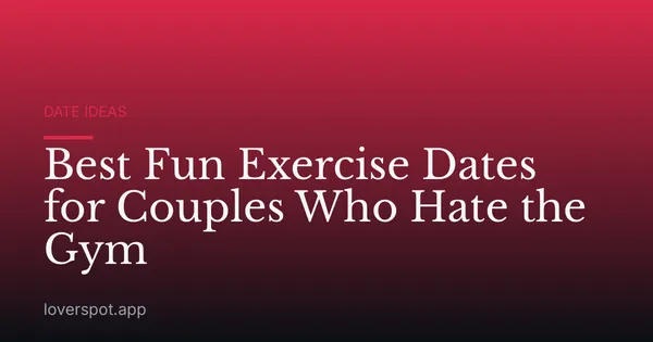 Best Fun Exercise Dates for Couples Who Hate the Gym