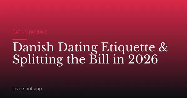 Danish Dating Etiquette & Splitting the Bill in 2026