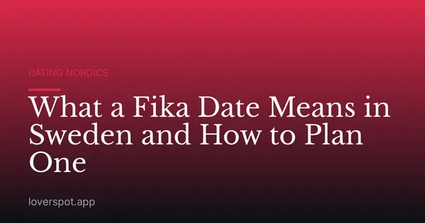 What a Fika Date Means in Sweden and How to Plan One