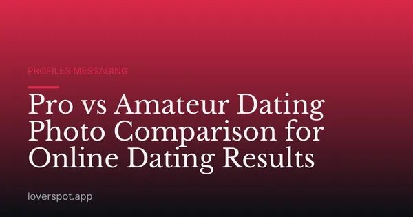 Pro vs Amateur Dating Photo Comparison for Online Dating Results