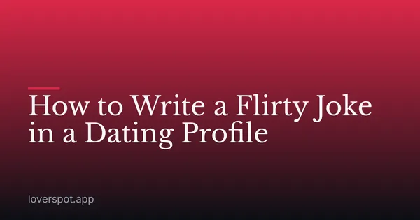 How to Write a Flirty Joke in a Dating Profile
