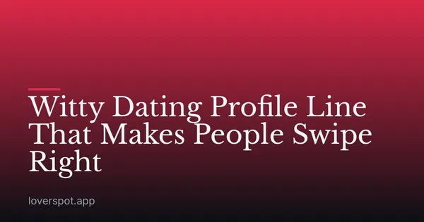 Witty Dating Profile Line That Makes People Swipe Right