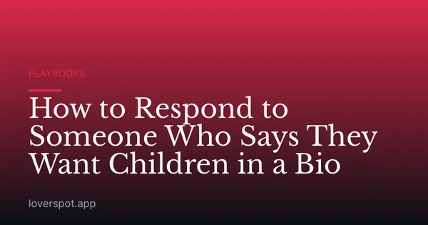How to Respond to Someone Who Says They Want Children in a Bio