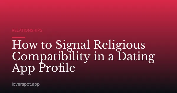 How to Signal Religious Compatibility in a Dating App Profile