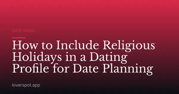 How to Include Religious Holidays in a Dating Profile for Date Planning