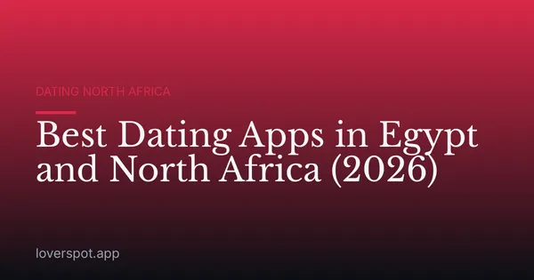 Best Dating Apps in Egypt and North Africa (2026)