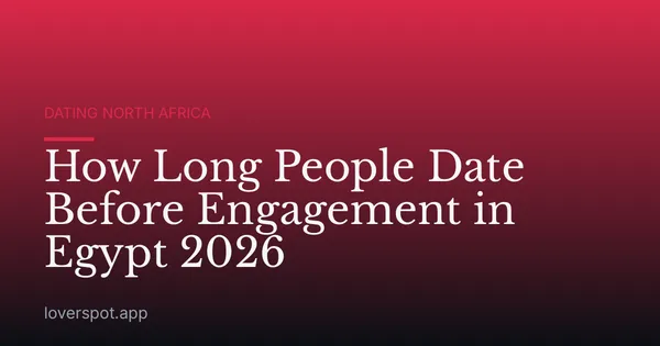 How Long People Date Before Engagement in Egypt 2026
