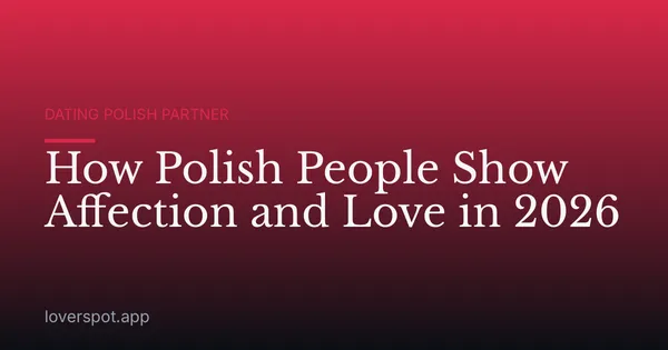 How Polish People Show Affection and Love in 2026